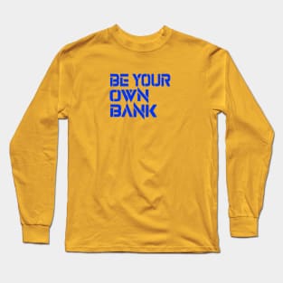 Be your own Bank Long Sleeve T-Shirt